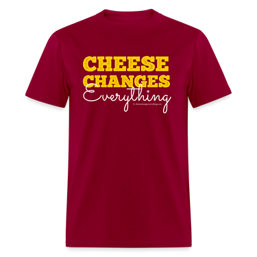 Cheese Changes Everything | Unisex Classic T-Shirt - dark red